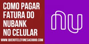 Como Pagar A Fatura Do Nubank Pelo Celular Quero Telefone