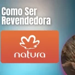 Como Ser Revendedora Natura